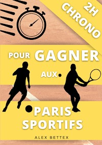 2H Chrono pour Gagner aux Paris Sportifs - Alex Bettex - ebook