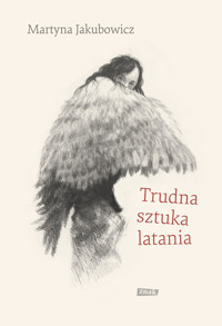 Trudna sztuka latania - Jakubowicz Martyna - ebook + książka