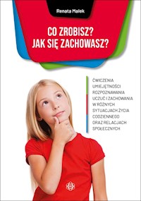 Co zrobisz Jak się zachowasz? - Malek Renata - książka