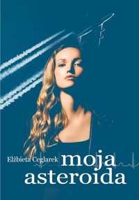 Moja asteroida - Elżbieta Ceglarek - książka