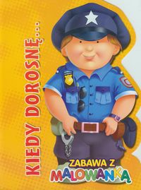 Kiedy dorosnę Zabawa z malowanką żółta - - książka