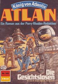 Atlan 342: Die Gesichtslosen -  H. G. Francis - ebook