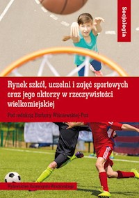 Rynek szkół uczelni i zajęć sportowych oraz jego aktorzy w rzeczywistości wielkomiejskiej -  - książka