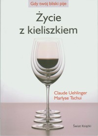 Życie z kieliszkiem - Marlyse Tschui, Claude Uehlinger - ebook