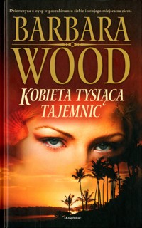 Kobieta tysiąca tajemnic - Barbara Wood - ebook
