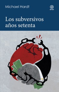 Los subversivos años 70 - Michael Hardt - ebook