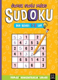 Sudoku dla dzieci 7-8 lat. Ćwicz swój mózg. Pamięć, koncentracja, logika - zbiorowa praca - książka