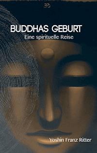 Buddhas Geburt - Yoshin Franz Ritter - ebook