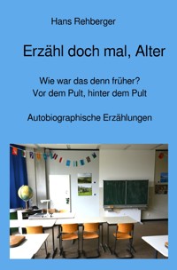 Erzähl doch mal, Alter - Hans Rehberger - ebook