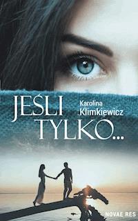 Jeśli tylko - Karolina Klimkiewicz - ebook + audiobook