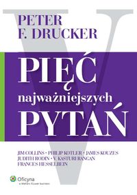 Pięć najważniejszych pytań - Collins Jim, Drucker Peter F., Hesselbein Frances - książka