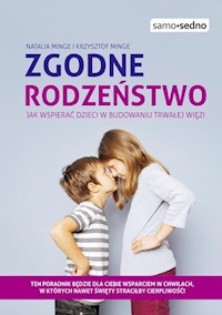 Samo Sedno Zgodne rodzeństwo Jak wspierać dzieci w budowaniu trwałej więzi? - Minge Natalia, Minge Krzysztof - książka