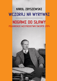Wczoraj na wyrywki Nogami do sławy - Karol Zbyszewski - książka