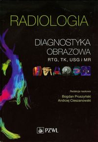 Radiologia Diagnostyka obrazowa rtg tk usg i mr -  - książka