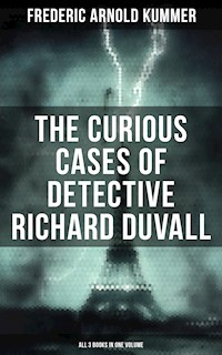 The Curious Cases of Detective Richard Duvall (All 3 Books in One Volume) - Frederic Arnold Kummer - ebook