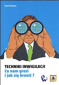 Techniki inwigilacji Co nam grozi i jak się bronić ? - Kałużny Paweł - książka