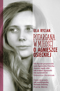 Potargana w miłości. O Agnieszce Osieckiej - Ula Ryciak - ebook + książka