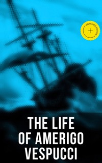 The Life of Amerigo Vespucci - Amerigo Vespucci - ebook