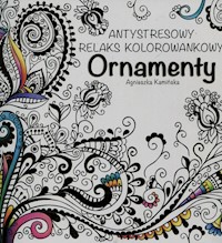 Ornamenty Antystresowy relaks kolorowankowy - Agnieszka Kamińska - książka