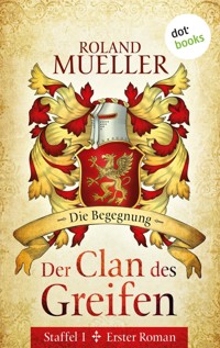 Der Clan des Greifen – Staffel I. Erster Roman: Die Begegnung - Roland Mueller - ebook