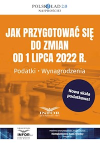 Jak przygotować się do zmian od 1 lipca 2022 r. Podatki Wynagrodzenia -  - książka