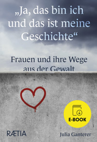 Ja, das bin ich und das ist meine Geschichte - Julia Ganterer - ebook