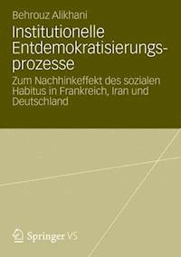 Institutionelle Entdemokratisierungsprozesse - Behrouz Alikhani - ebook