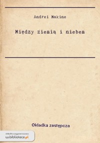 Między ziemią i niebem - Andreï Makine - ebook