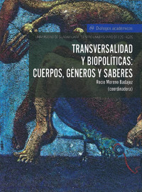 Transversalidad y biopolítica: Cuerpos, géneros y saberes - Rocío Moreno Badajoz - ebook