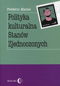 Polityka kulturalna Stanów Zjednoczonych - Frederic Martel - ebook + książka