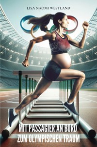 Mit Passagier an Bord zum olympischen Traum - Lisa Naomi Westland - ebook
