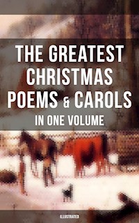 The Greatest Christmas Poems & Carols in One Volume (Illustrated) - Samuel Taylor Coleridge - ebook