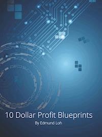 10 Dollar Profit Blueprints - Edmund Loh - ebook