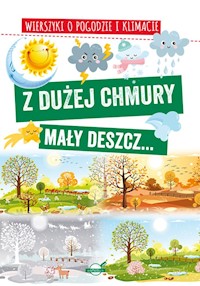 Z dużej chmury mały deszcz... Wierszyki o pogodzie i klimacie - Nożyńska-Demianiuk Agnieszka - książka