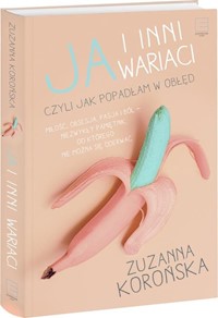 Ja i inni wariaci - Zuzanna Korońska - książka