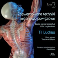 Zaawansowane techniki mięśniowo-powięziowe. Szyja, głowa, kręgosłup i klatka piersiowa. Tom 2 - Luchau T. - książka