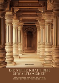 Die stille  Kraft der Gewaltlosigkeit - Sarah L. Vogel - ebook