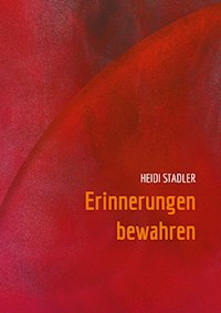 Erinnerungen bewahren - Heidi Stadler - ebook