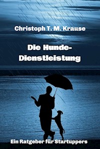 Die Hundedienstleistung - Christoph T. M Krause - ebook