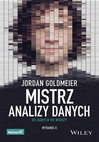 Mistrz analizy danych. Od danych do wiedzy - Jordan Goldmeier - książka