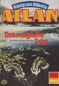 Atlan 497: Das magische Erbe -  H. G. Francis - ebook