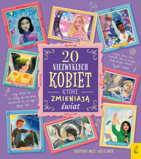 Inspirujące historie. 20 niezwykłych kobiet, które zmieniają świat - Rosalba Troiano - książka