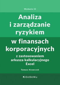 Analiza i zarządzanie ryzykiem w finansach korporacyjnych z zastosowaniem arkusza kalkulacyjnego Excel - Krawczyk Tomasz - książka