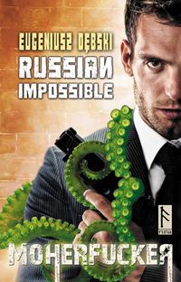 Russian Impossible Moherfucker - Eugeniusz Dębski - książka