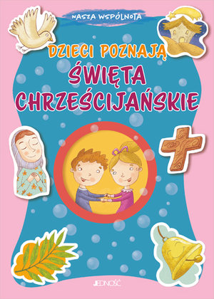 Nasza wspólnota. Dzieci poznają święta chrześcijańskie - Barbara Baffetti - książka