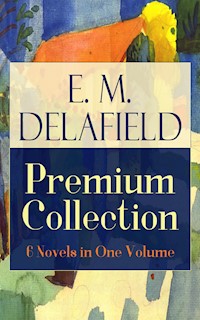 E. M. Delafield Premium Collection: 6 Novels in One Volume - E. M. Delafield - ebook