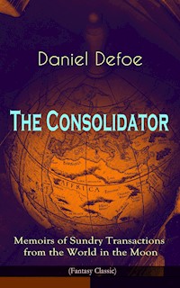 The Consolidator - Memoirs of Sundry Transactions from the World in the Moon (Fantasy Classic) - Daniel Defoe - ebook