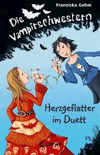 Die Vampirschwestern (Band 4) – Herzgeflatter im Duett - Gehm Franziska - ebook