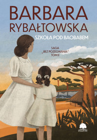 Szkoła pod baobabem. Saga część II - Barbara Rybałtowska - ebook + audiobook