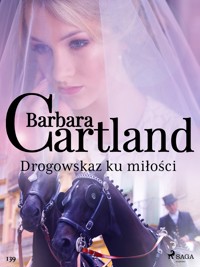 Ponadczasowe historie miłosne Barbary Cartland. Drogowskaz ku miłości - Ponadczasowe historie miłosne Barbary Cartland - Barbara Cartland - ebook